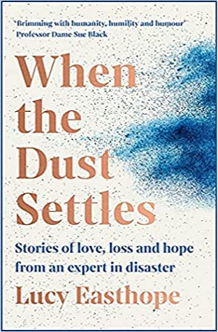 When the Dust Settles: Stories of Love, Loss and Hope from an Expert in Disaster