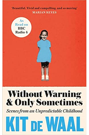 Without Warning and Only Sometimes: Scenes from an Unpredictable Childhood