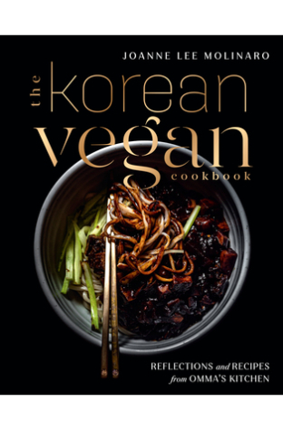 The Korean Vegan Cookbook: Reflections and Recipes from Omma's Kitchen