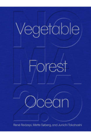 Noma 2.0: Vegetable, Forest, Ocean