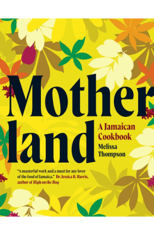 Motherland: A Jamaican Cookbook