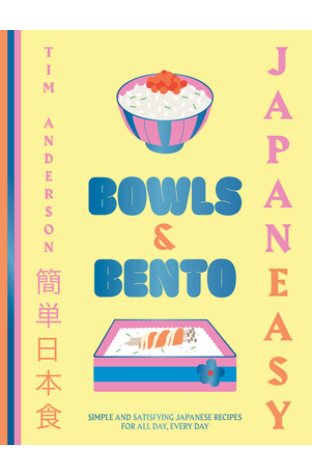 Japaneasy Bowls & Bento: Simple and Satisfying Japanese Recipes for All Day, Every Day