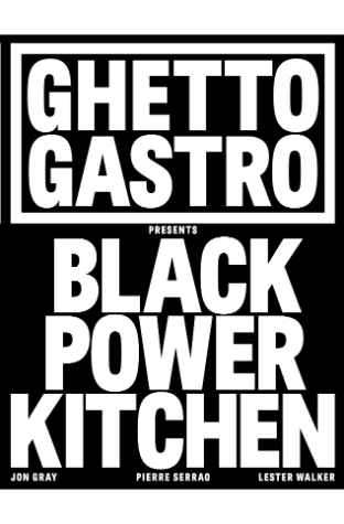 Ghetto Gastro Presents Black Power Kitchen