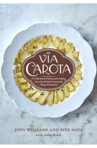 Via Carota: A Celebration of Seasonal Cooking from the Beloved Greenwich Village Restaurant: An Italian Cookbook