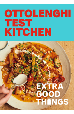 Ottolenghi Test Kitchen: Extra Good Things: Bold, Vegetable-Forward Recipes Plus Homemade Sauces, Condiments, and More to Build a Flavor-Packed Pantry