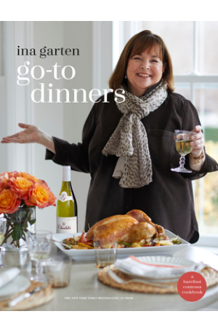 Go-To Dinners: A Barefoot Contessa Cookbook