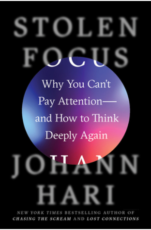 Stolen Focus: Why You Can't Pay Attention--And How to Think Deeply Again