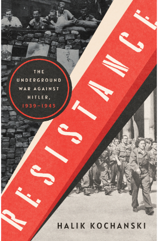 Resistance: The Underground War Against Hitler, 1939-1945