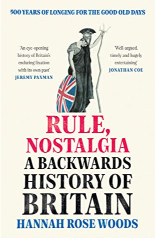 Rule, Nostalgia: A Backwards History of Britain