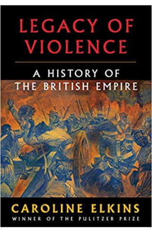 Legacy of Violence: A History of the British Empire