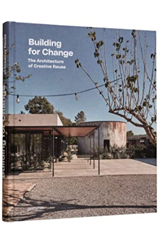 Building for Change: The Architecture of Creative Reuse