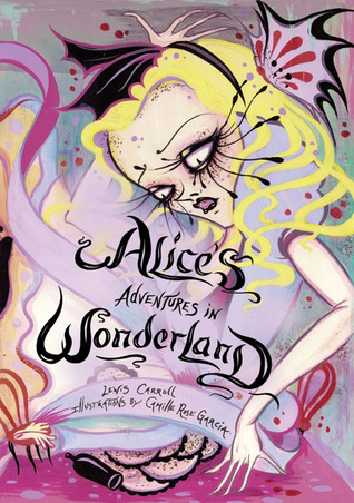 Alice's Adventures in Wonderland (Alice's Adventures in Wonderland #1) by Lewis Carroll, Camille Rose Garcia (illustrator)