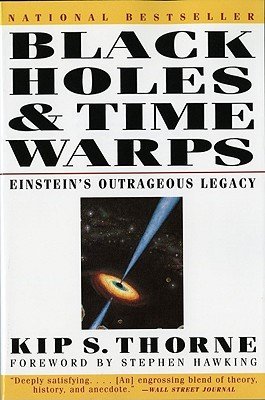 Black Holes & Time Warps- Einstein's Outrageous Legacy by Kip S. Thorne