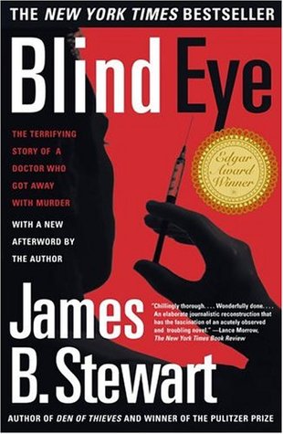 Blind Eye- The Terrifying Story Of A Doctor Who Got Away With Murder by James B. Stewart