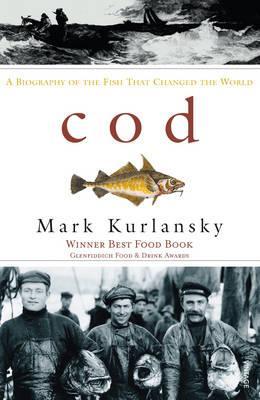 Cod- A Biography of the Fish that Changed the World by Mark Kurlansky