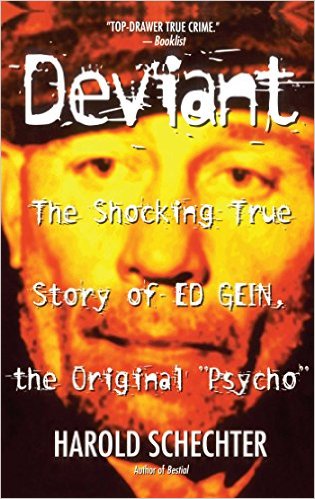 Deviant- The Shocking True Story of Ed Gein, the Original Psychoby Harold Schechter