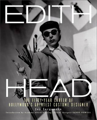Edith Head- The Fifty-Year Career of Hollywood's Greatest Costume Designer by Jay Jorgensen