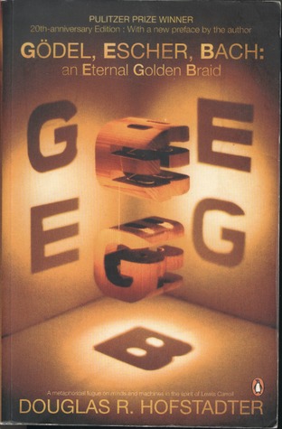 Gödel, Escher, Bach- An Eternal Golden Braid by Douglas R. Hofstadter