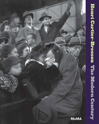 Henri Cartier-Bresson- The Modern Century by Henri Cartier-Bresson, Peter Galassi