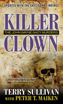 Killer Clown- The John Wayne Gacy Murders by Terry Sullivan, Peter T. Maiken, Peter Maiken