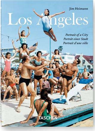 Los Angeles. Portrait of a City by Jim Heimann