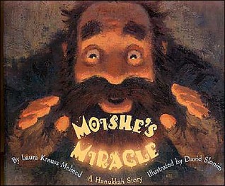 Moishe's Miracle- A Hanukkah Story by Laura Krauss Melmed, David Slonim (Illustrator)