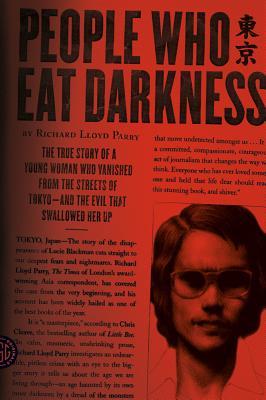 People Who Eat Darkness- The Fate of Lucie Blackman by Richard Lloyd Parry