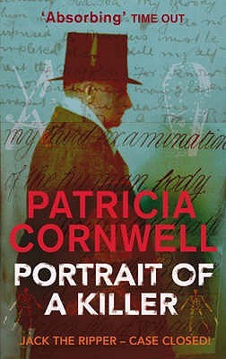 Portrait of a Killer- Jack the Ripper - Case Closed by Patricia Cornwell