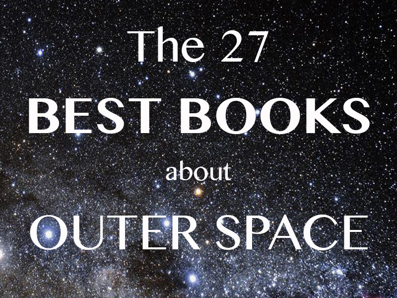 The 27 Best Books About Space (Fiction & Non-Fiction)