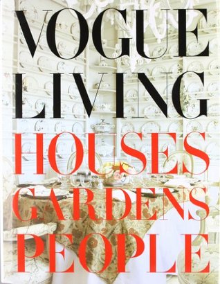 Vogue Living- Houses, Gardens, People by Hamish Bowles (Introduction), Calvin Klein (Foreword by)