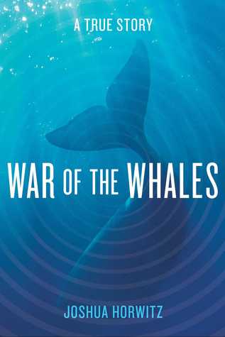 War of the Whales- A True Story by Joshua Horwitz