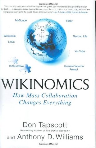 Wikinomics- How Mass Collaboration Changes Everything by Don Tapscott, Anthony D. Williams