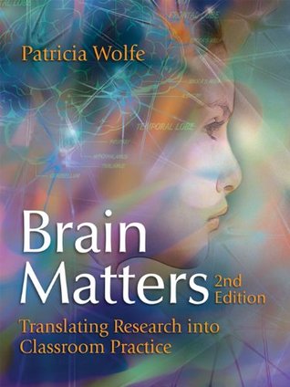 Brain Matters- Translating Research into Classroom Practice, 2nd Edition by Patricia Wolfe