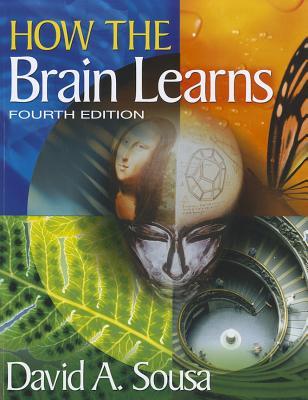 How the Brain Learns by David A. Sousa