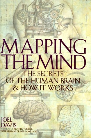 Mapping the Mind- The Secrets of the Human Brain and How It Works by Joel Davis