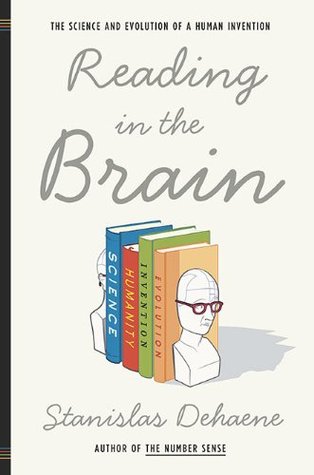 Reading in the Brain- The Science and Evolution of a Human Invention by Stanislas Dehaene