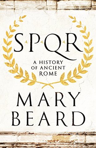 S.P.Q.R.- A History of Ancient Rome by Mary Beard