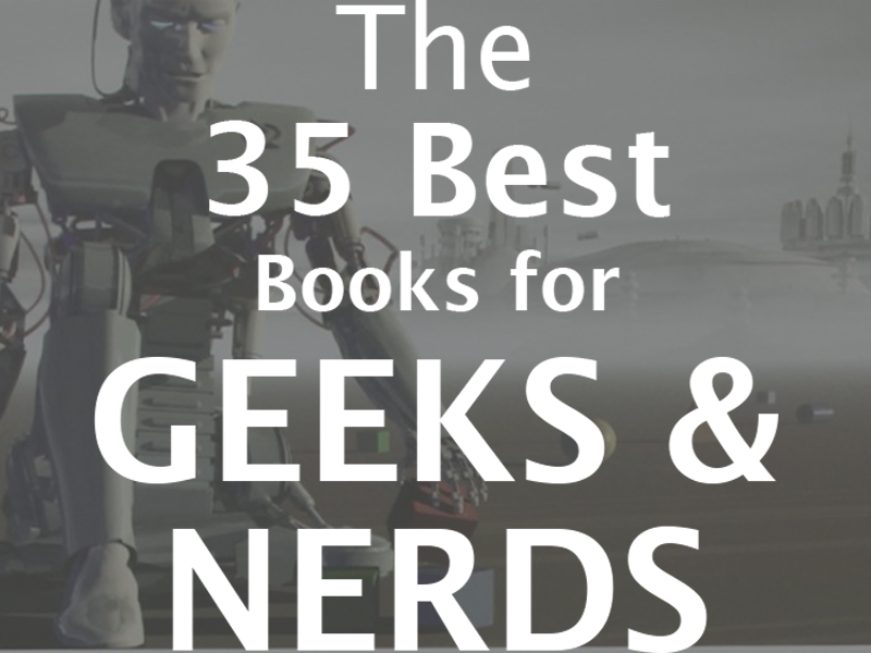 The 35 Best Books For Geeks & Nerds