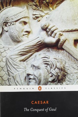 The Conquest of Gaul by Gaius Iulius Caesar