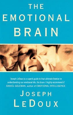 The Emotional Brain- The Mysterious Underpinnings of Emotional Life by Joseph E. Ledoux