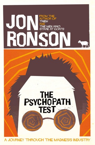 The Psychopath Test- A Journey Through the Madness Industry by Jon Ronson
