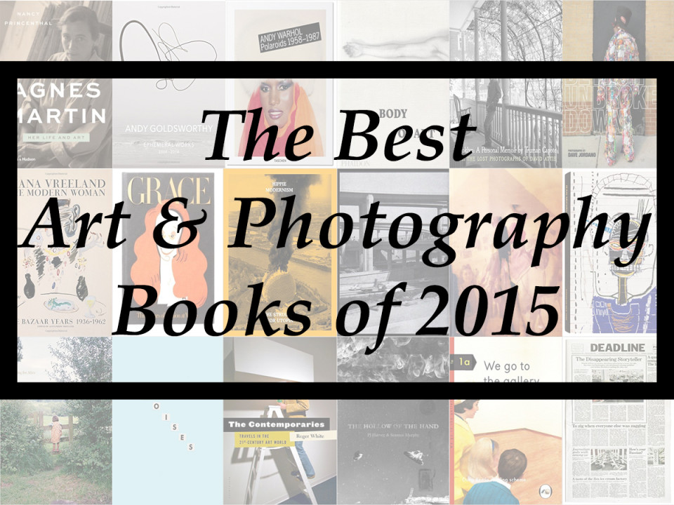 The Best Art & Photography Books of 2015 (A YearEnd List Aggregation