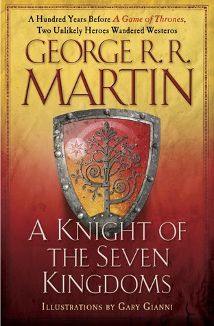 A Knight of the Seven Kingdoms (The Tales of Dunk and Egg #1-3) by George R.R. Martin, Gary Gianni (Illustrator)
