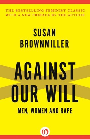 Against Our Will- Men, Women and Rape by Susan Brownmiller