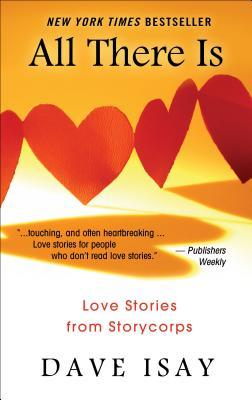 All There Is- Love Stories from StoryCorps by Dave Isay