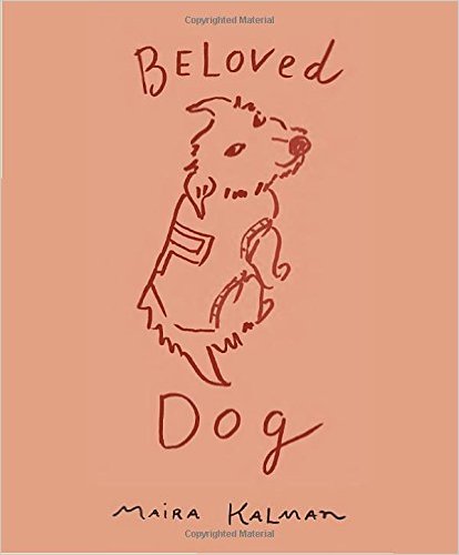 Beloved Dog Hardcover – October 27, 2015 by Maira Kalman