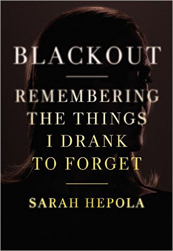 Blackout- Remembering the Things I Drank to Forget