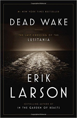 Dead Wake- The Last Crossing of the Lusitania