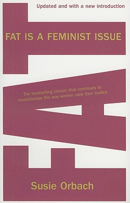 Fat Is a Feminist Issue by Susie Orbach