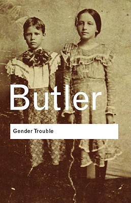 Gender Trouble by Judith Butler